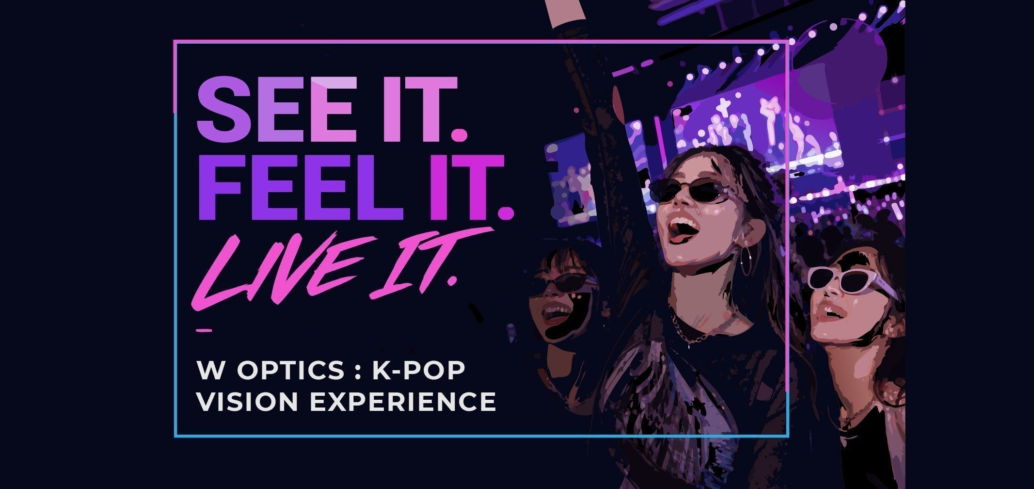 W Optics K-Pop Vision Experience